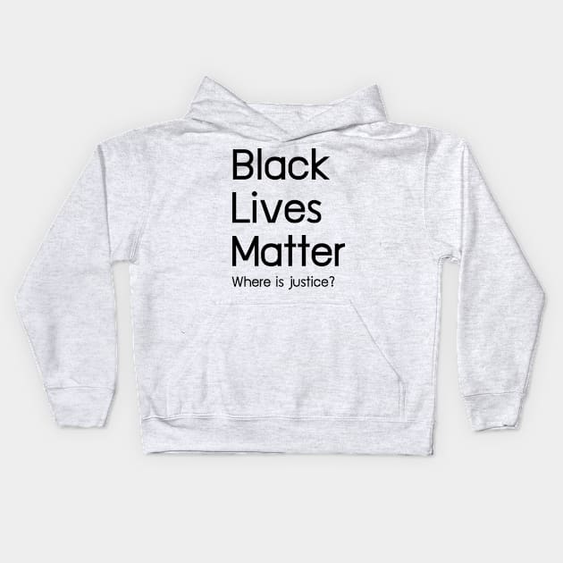 Black Livers Matter Where is justice? Kids Hoodie by T_Hustler